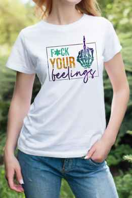 F Your Feelings T-shirt