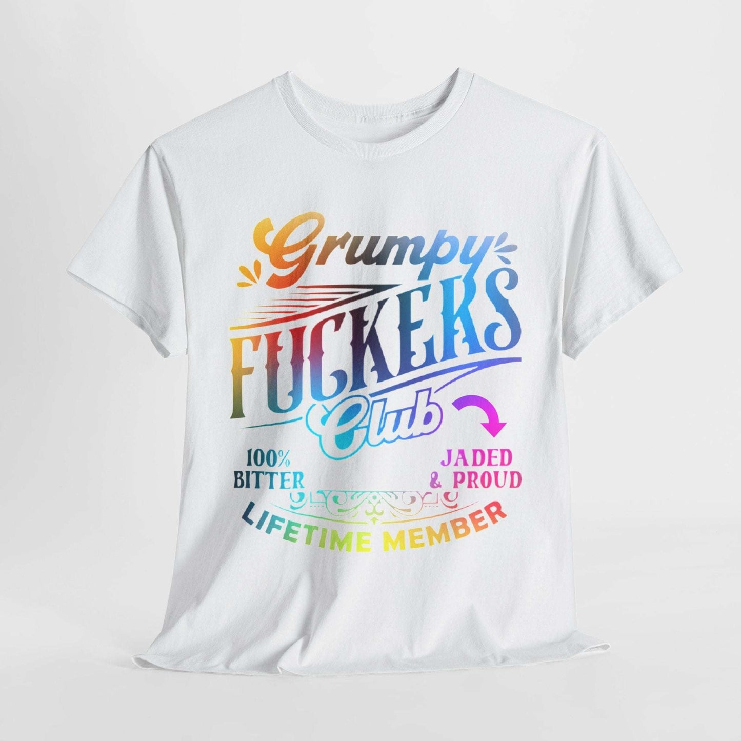 Grumpy Club Cotton Tee - "100% Jaded & Proud, Lifetime Member"