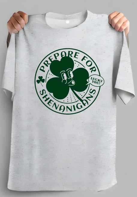 Prepare For Shenanigans TShirt
