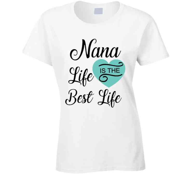 Nana Life Teal T Shirt