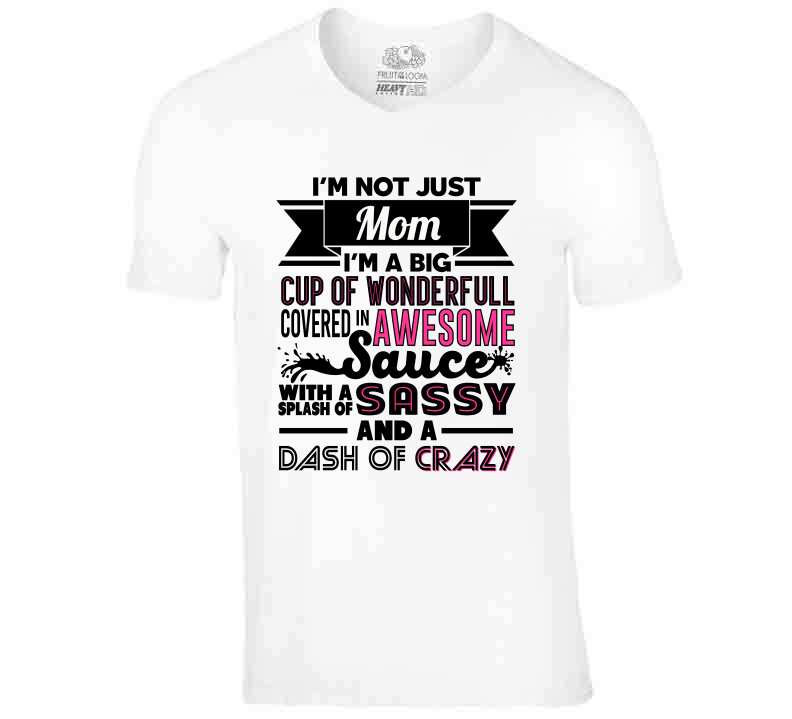I'm Not Just Mom Ladies T Shirt