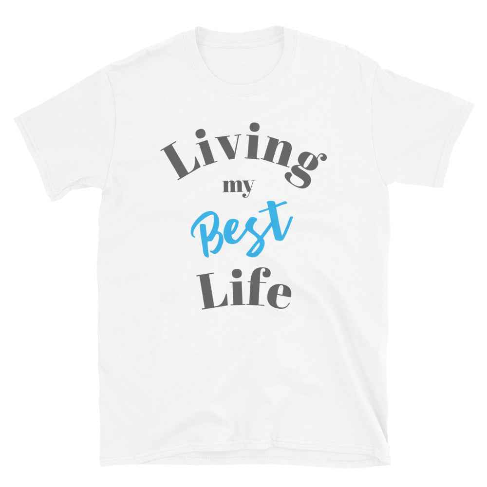 Living My Best Life White Unisex T-Shirt
