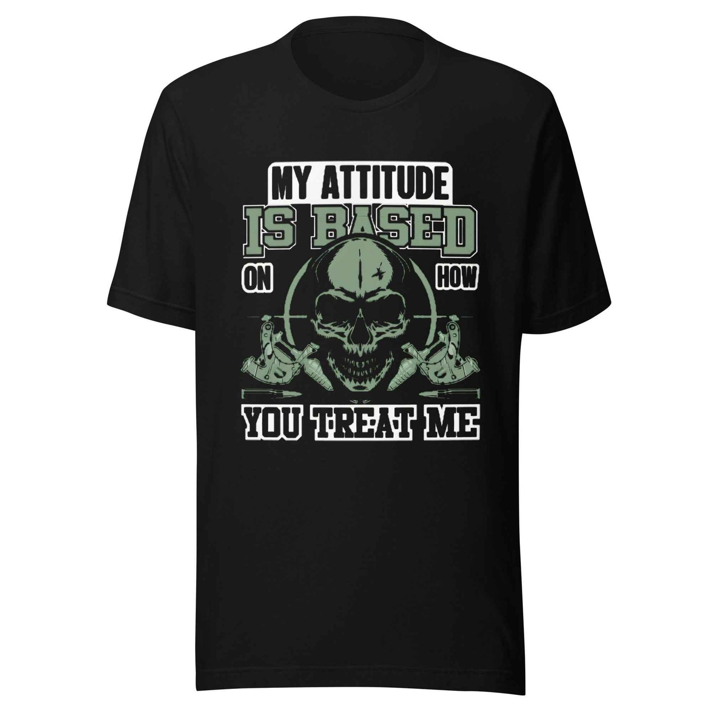 My Attitude Is Based On How You Treat Me