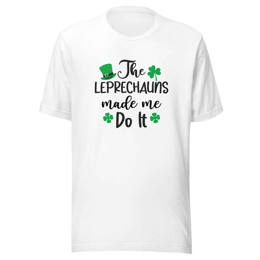 The Leprechauns Made Me Do It Light t-shirt