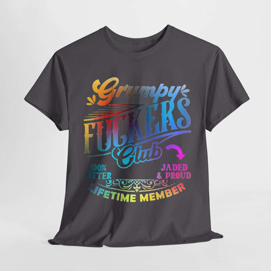 Grumpy Club Cotton Tee - "100% Jaded & Proud, Lifetime Member"