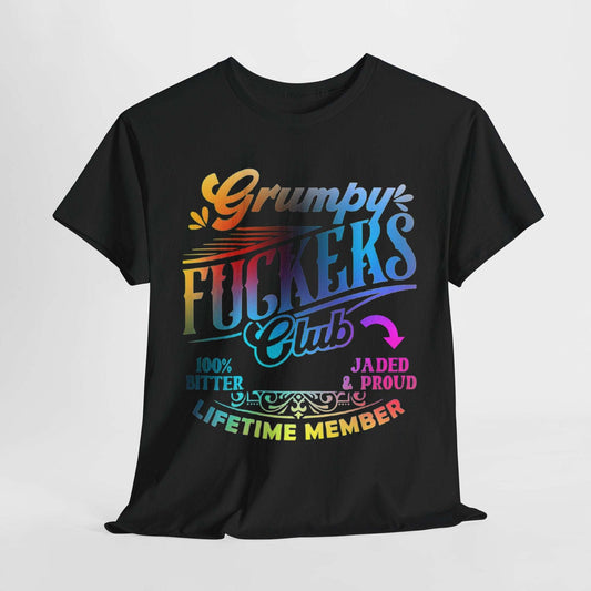 Grumpy Club Cotton Tee - "100% Jaded & Proud, Lifetime Member"