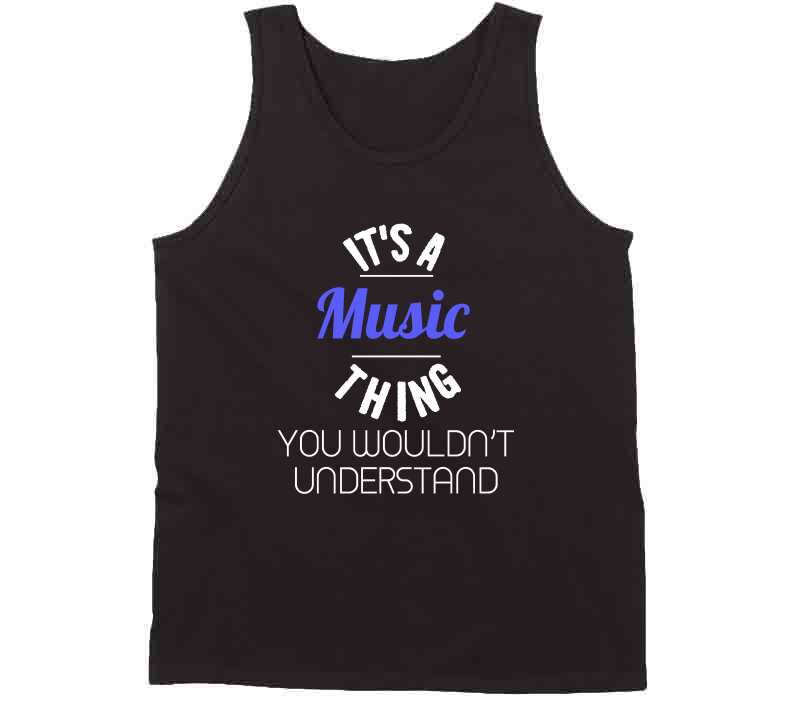 Its A Music Thing T Shirt