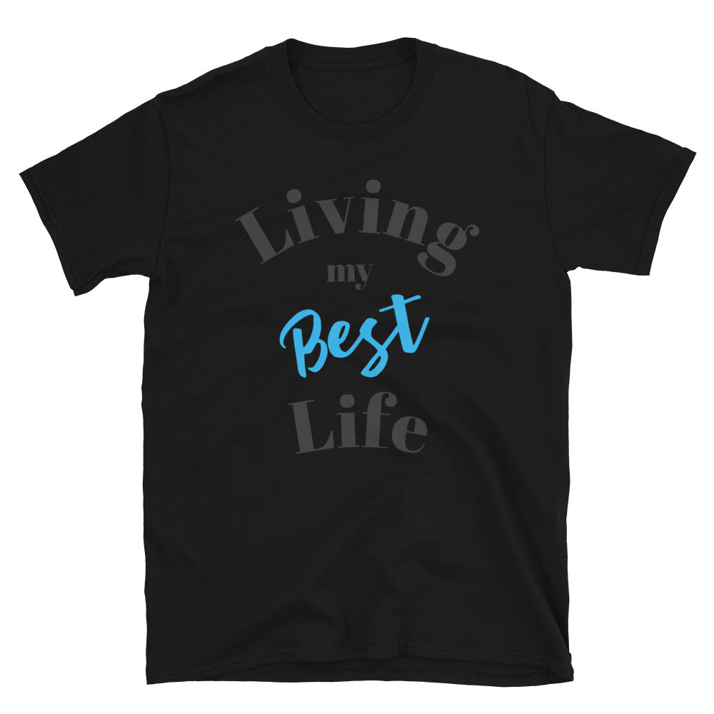 Living My Best Life Black Unisex T-Shirt