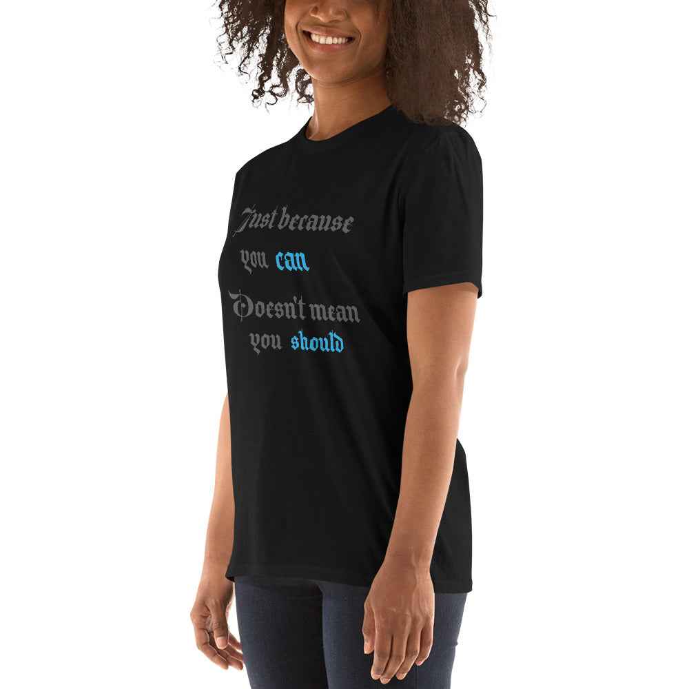 Just Because You Can T-Shirt