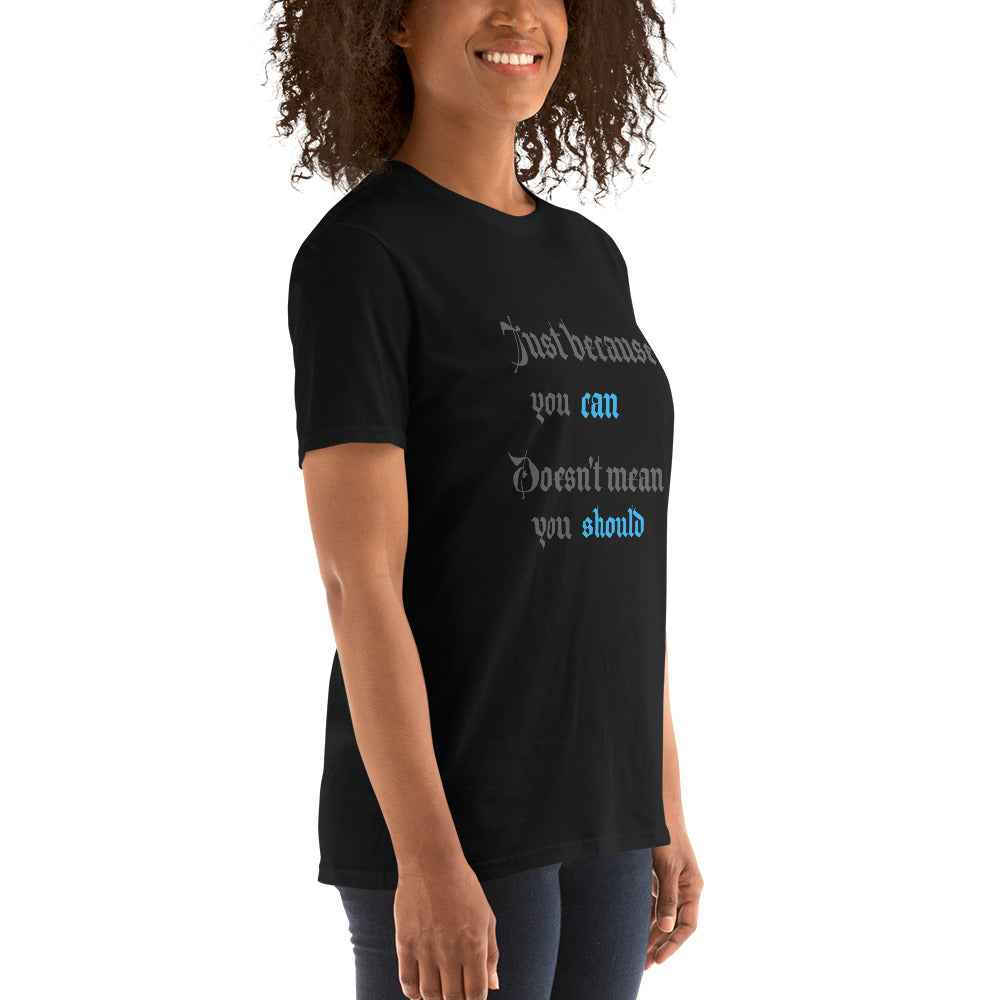 Just Because You Can T-Shirt