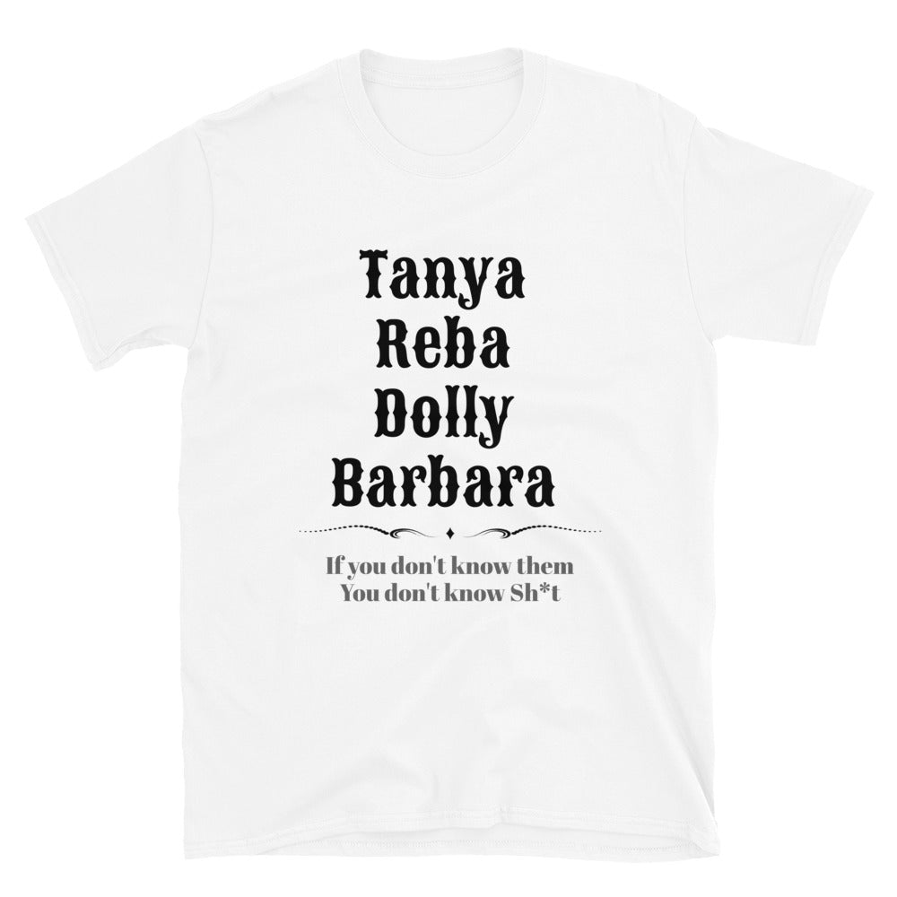 Tanya Reba Dolly Barbara White Unisex T-Shirt