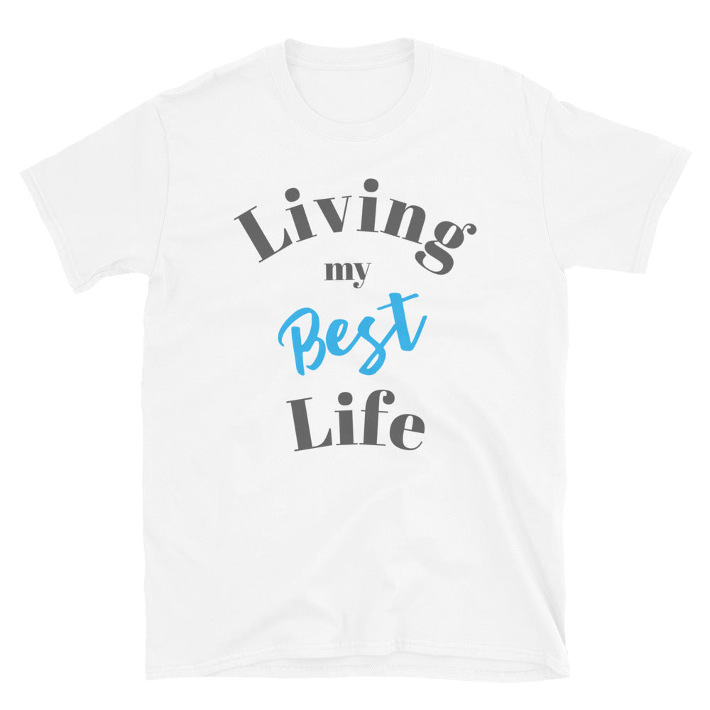 Living My Best Life White Unisex T-Shirt