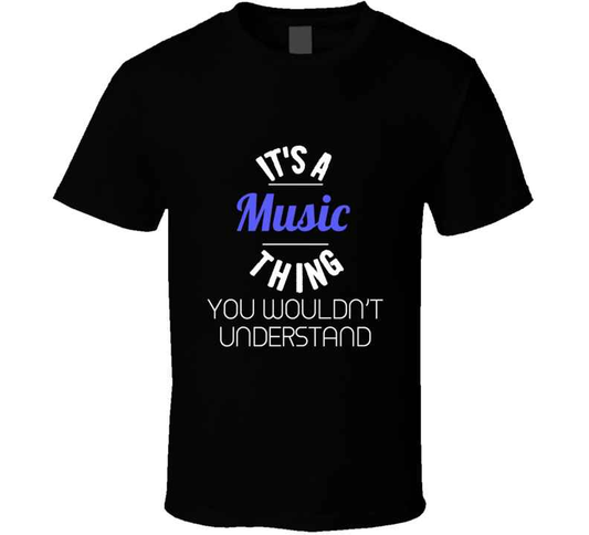 Its A Music Thing T Shirt